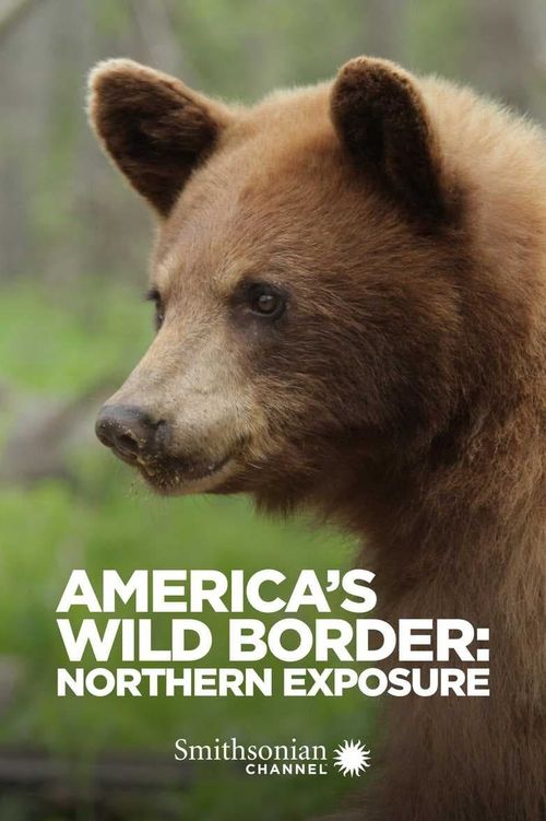 America's Wild Border: Northern Exposure
