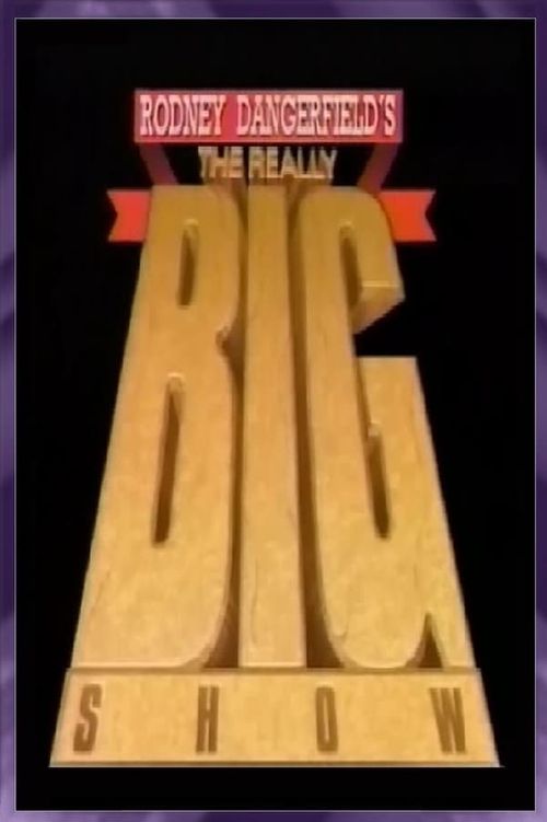 Rodney Dangerfield's The Really Big Show